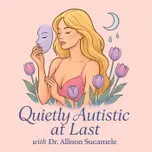 Quietly Autistic at Last
