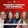 Sucessão Familiar nas Empresas: do legado à construção do futuro | BoRampar e Elas Contam #34