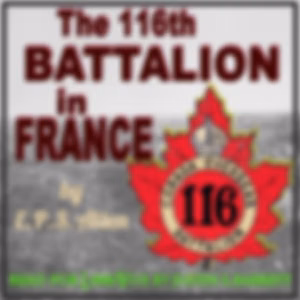 116th Battalion in France, The by E. P. S. Allen (1885 - )