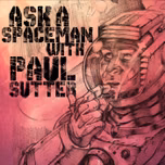 Ask a Spaceman!