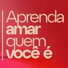 #02 - Aprenda amar quem você é