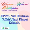 EP270. Nak Hentikan Affair, Tapi Diugut Kekasih.