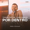Tocados Por Fora, Transformados Por Dentro - Samuel Rodrigues