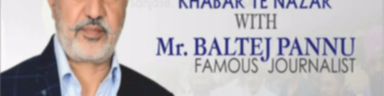 Khabar Te Nazar with Baltej Pannu
