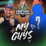 The 2026 “My Guys” Episode! - Fantasy Football Podcast for 8/26