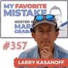 A Touch of the Madness: Big Bets, Mistakes, and Trusting Your Gut -- with Larry Kasanoff