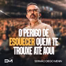 O PERIGO DE ESQUECER QUEM TE TROUXE ATÉ AQUI