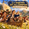 LA LEGGENDA DEI SEI COMPAGNI - FIABA DI GUIDO GOZZANO. Lettura integrale dell'edizione originale.