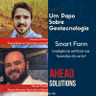 Papo #46 - Ahead Solutions: Agricultura Inteligente