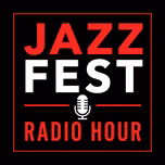 JazzFest Radio Hour
