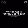 Bruno Jardim | Pra Onde Você Vai Quando Se Perde?