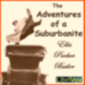 Adventures of a Suburbanite, The by Ellis Parker Butler (1869 - 1937)