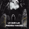 Lo Que Las Piedras Pueden Hacer (Historias De Brujas)