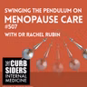 REBOOT: #507 Swinging the Pendulum on Menopause Care With Dr Rachel Rubin