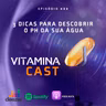 3 Dicas para descobrir o Ph da sua água