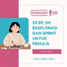 S3 Ep. 54: Eksplorasi dan Sprint untuk Penulis