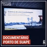 Documentário sobre a construção do Porto de Suape é exibido no Cinema UFPE