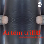 "Artem trifft" - Interviews mit Artem Zolotarov
