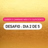 Desafio 2/5 | Saber o caminho não é o suficiente