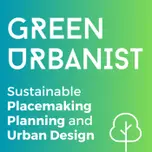 Green Urbanist - Placemaking in the Climate Crisis