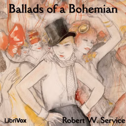 Ballads of a Bohemian by Robert W. Service (1874 - 1958)