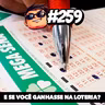 Azilacast #259 – O que você faria se ganhasse na Loteria?