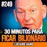 Luciano Hang | 30 MINUTOS PARA APRENDER A CONSTRUIR RIQUEZA