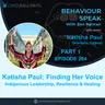 Katisha Paul : Part 1- Finding Her Voice | Indigenous Leadership, Resilience & Healing