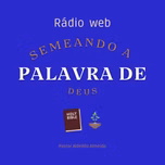 RADIO SEMEANDO A PALAVRA DE DEUS.