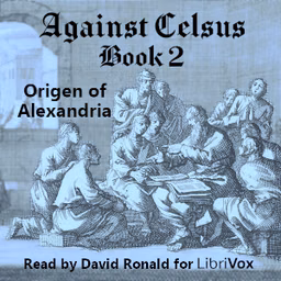 Against Celsus Book 2 by Origen of Alexandria (184 - 253)