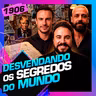 1906 - DESVENDANDO OS SEGREDOS DO MUNDO: THIAGO LIMA, SESTARO E XANDÃO