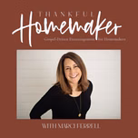 Thankful Homemaker: A Christian Homemaking Podcast