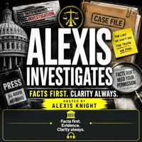 Alexis Investigates l Facts First. Clarity Always.