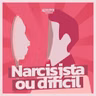 #289 - Como saber se ele é narcisista ou apenas uma pessoa difícil