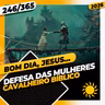 DEFESA DAS MULHERES: CAVALHEIRO BÍBLICO - Bom dia, Jesus! 246/365 (2026)