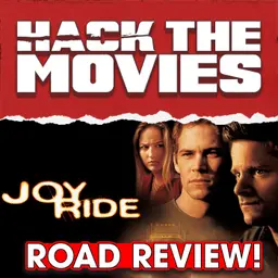 Road Reviewing Joy Ride! - Hack The Movies (#499)