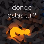 Donde estas tu?