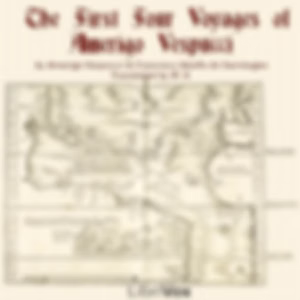 First Four Voyages of Amerigo Vespucci, The by Amerigo Vespucci (1451 - 1512) and Francisco Adolfo de Varnhagen (1816 - 1878)