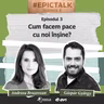 sezon 6, ep. 3: Cum facem pace cu noi înșine?