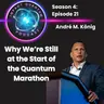 Why We’re Still at the Start of the Quantum Marathon
