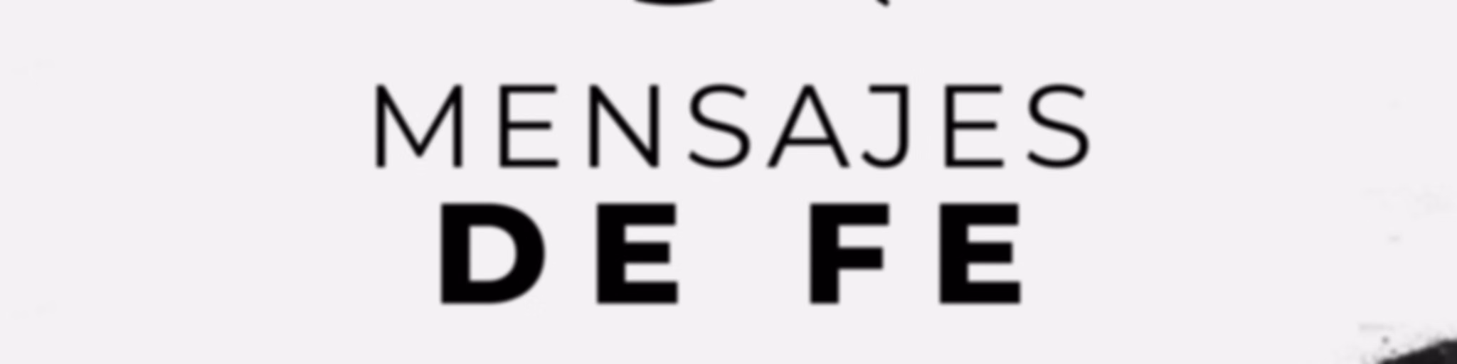MENSAJES DE FE / DEVOCIONALES