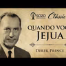 Derek Prince - Quando Você Jejua___