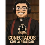 🎙️ Conectados con la Realidad 🎧 👓 📖 📿✝️