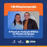 O Papel da Tradução Bíblica no Plantio de Igrejas - Rev. Antônio e Nete Xavier