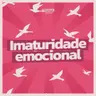 #277 - A epidemia silenciosa da imaturidade emocional