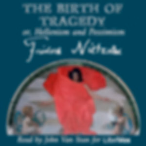 Birth of Tragedy; or, Hellenism and Pessimism (Version 2), The by Friedrich Nietzsche (1844 - 1900)