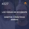 #227 - Hábitos y prácticas diarias, con Ramiro Calle (Los Yoguis de Occidente)