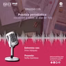 EP 135 Práctica periodística: vocación y retos al día de hoy