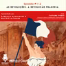 #112: AS REVOLUÇÕES: A Revolução Francesa