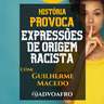 Expressões de origem racista com Guilherme Macedo | Provoca T2Ep19